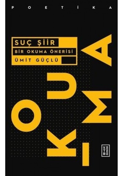 Suç Şiir-Bir Okuma Önerisi - Ümit Güçlü - Ketebe