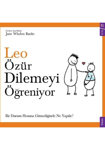 Leo Özür Dilemeyi Öğreniyor - Bir Durum Hoşuna Gitmediğinde Ne Yapılır? - Jane Whelen Banks - Sola Kidz