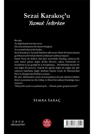 Sezai Karakoç U Yazmak İsterken - Semra Saraç - Elpis Yayınları