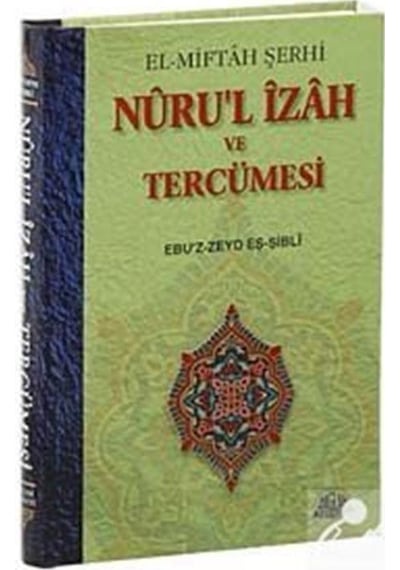 Nuru'l İzah ve Tercümesi  - Ebu'l Zeyd El -Şibli  - Sağlam Yayınevi