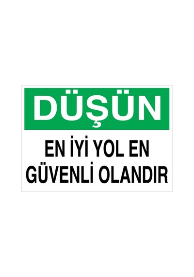 Düşün En İyi Yol En Güvenli Olandır Uyarı Tabelası - 70x100 Alüminyum Kompozit Panel - İg6