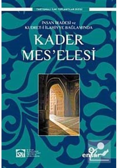 İnsan İradesi ve Kudret-i İlahiyye Bağlamında Kader Mes'elesi- Ensar Neşriyat