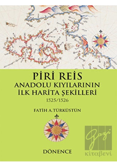 Piri Reis Anadolu Kıyılarının İlk Harita Şekilleri -  Dönence Basım ve Yayın Hizmetleri