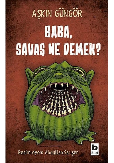 Baba Savaş Ne Demek? - Aşkın Güngör - Bilgi Yayınevi