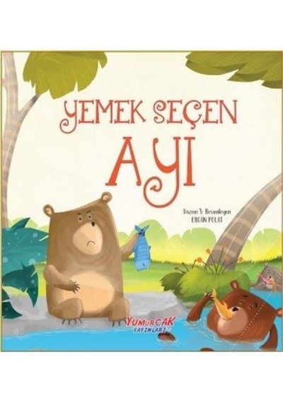 Yemek Seçen Ayı - Ercan Polat - Yumurcak Yayınları