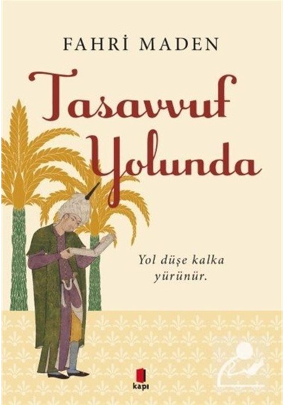 Tasavvuf Yolunda -  Fahri Maden -  Kapı Yayınları