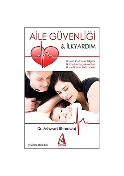 Aile Güvenliği ve İlk Yardım - Ashwani Bhardwaj - Arunas Yayıncılık