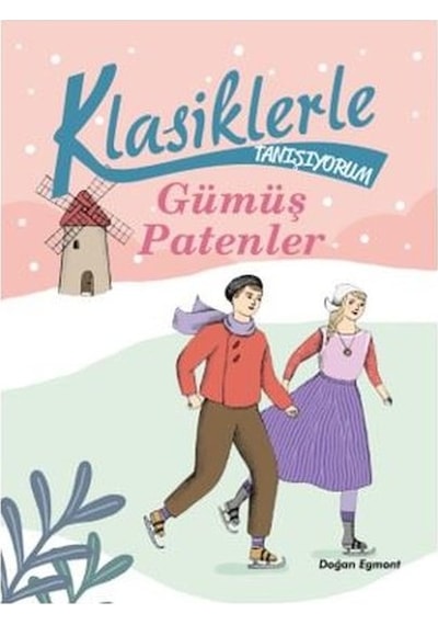 Klasiklerle Tanışıyorum - Gümüş Patenler- Doğan ve Egmont Yayıncılık