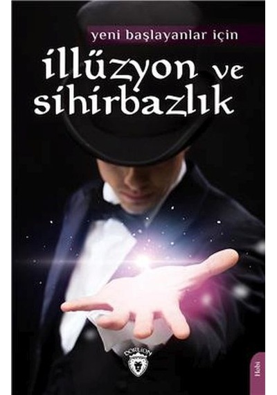 İllüzyon ve Sihirbazlık - Yeni Başlayanlar İçin- Dorlion Yayınevi