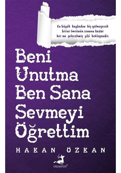 Beni Unutma Ben Sana Sevmeyi Öğrettim - Hakan Özkan - Olimpos Yayınları