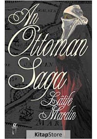The Ottoman Saga - Latife Mardin - Oğlak Yayıncılık