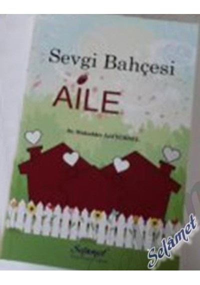 Sevgi Bahçesi Aile Dr.Mukadder Yüksel Selamet Yayin