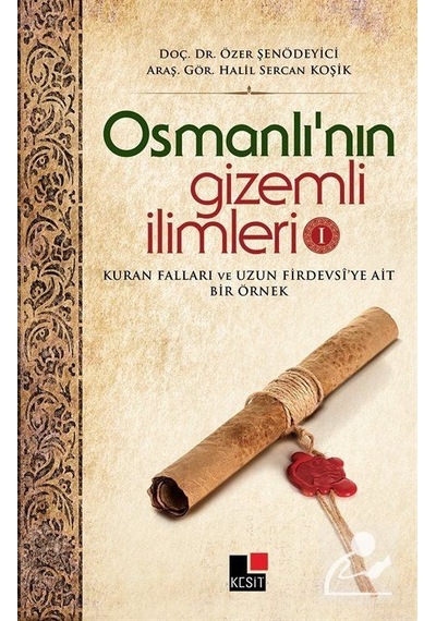 Osmanlı'nın Gizemli İlimleri 1 - Özer Şenödeyici -  Halil Sercan Koşik - Kesit Yayınları