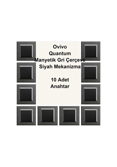Ovivo Quantum Manyetik Gri Çerçeve Siyah Mekanizma 10 Adet Anahtar
