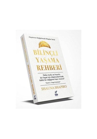 Bilinçli Yaşama Rehberi - Shauna Shapiro - Güney Kitap