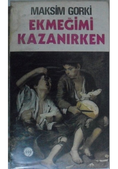 Ekmeğimi Kazanırken - Maksim Gorki - İlya Yayınları