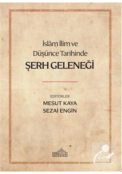 İslam İlim ve Düşünce Tarihinde Şerh Geleneği 9786052105917