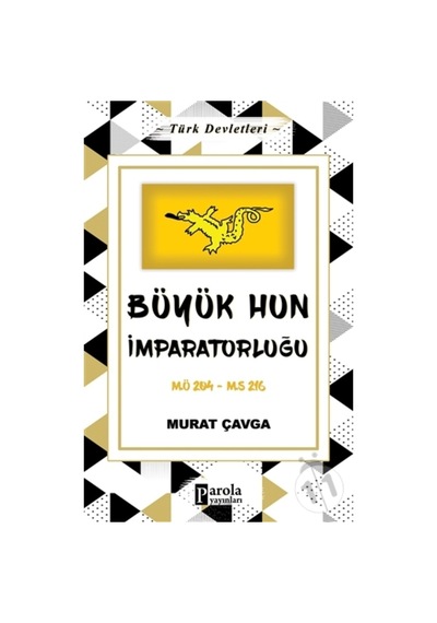 Büyük Hun Imparatorluğu - Türk Devletleri 1 - M.Ö 204-M.S 216