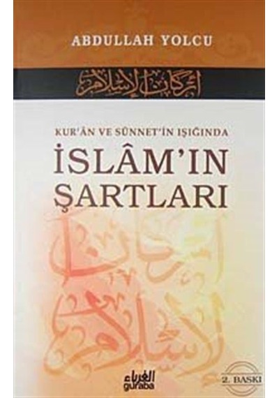 Kur'an ve Sünnet'in Işığında İslam'ın Şartları - Abdullah Yolcu - Guraba Yayınları