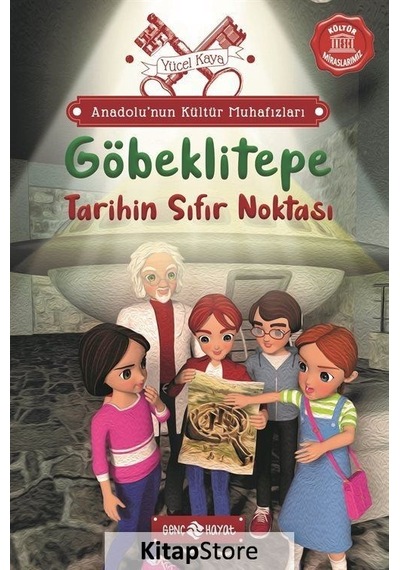 Göbeklitepe: Tarihin Sıfır Noktası - Anadolu'nun Kültür Muhafızları 3 - Yücel Kaya - Genç Hayat