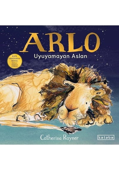 Arlo Uyuyamayan Aslan - Catherine Rayner - Ketebe