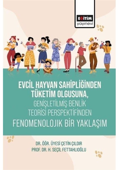 Evcil Hayvan Sahipliğinden Tüketim Olgusuna, Genişletişmiş Ben...