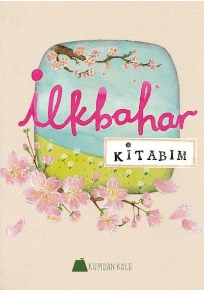 İlkbahar Kitabım - Işıl Erverdi - Kumdan Kale