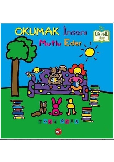 Okumak İnsanı Mutlu Eder-Organik Kitap - Todd Parr - Beyaz Balina Yayınları