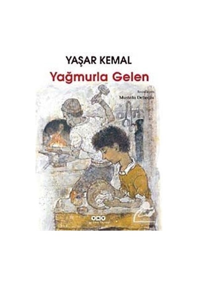 Yağmurla Gelen / Yaşar Kemal