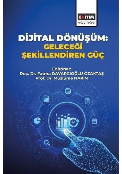 Dijital Dönüşüm: Geleceği Şekillendiren Güç / Kolektif
