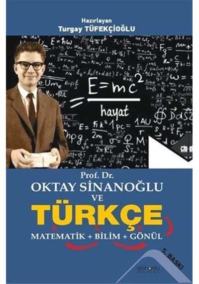 Prof. Dr. Oktay Sinanoğlu Ve Türkçe Matematik + Bilim + Gönül