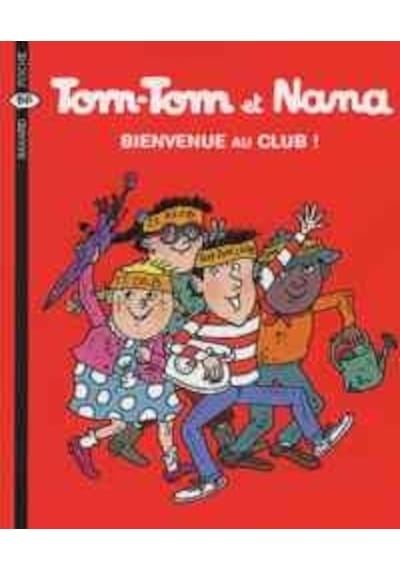 Tom-Tom Et Nana 19: Bienvenue Au Club !