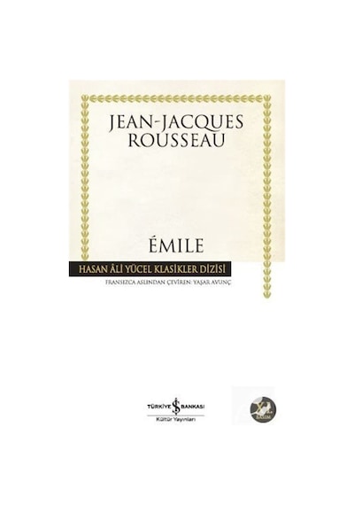 Emile - Ya da Eğitim Üzerine - Hasan Ali Yücel Klasikleri - Jean - Jacques Rousseau - İş Bankası Kültür Yayınları