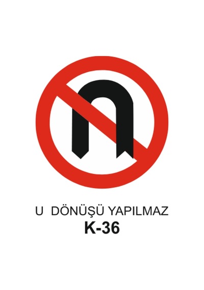 U Dönüşü Yapılmaz Trafik Levhası - K- 36
