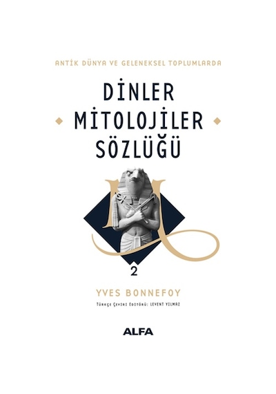 Dinler Mitolojiler Sözlüğü 2 - Yves Bonnefoy - Alfa Yayıncılık