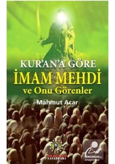 Kur'an'a Göre İmam Mehdi ve Onu Görenler - Mahmut Acar - İmam Rıza Dergahı Yayınları
