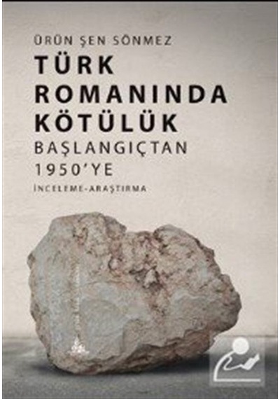Türk Romanında Kötülük - Başlangıçtan 1950'ye - Ürün Şen Sönmez - Yitik Ülke Yayınları