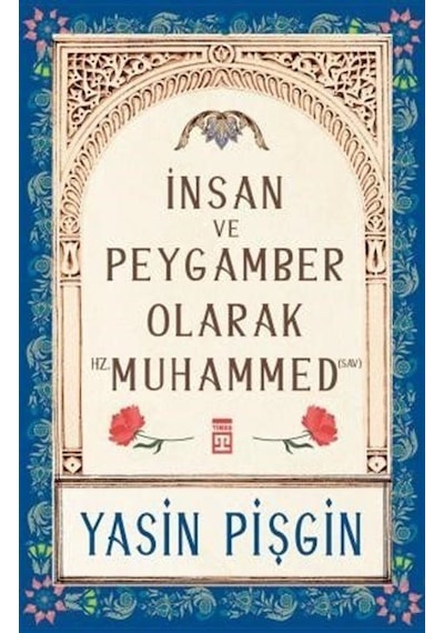 İnsan ve Peygamber Olarak Hz. Muhammed - Yasin Pişgin - Timaş Yayınları