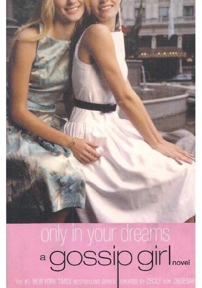 Gossip Girl 9 Only In Your Dreams A Gossip Girl Novel Novels Cecily Von Ziegesar 2.el 1.baskı