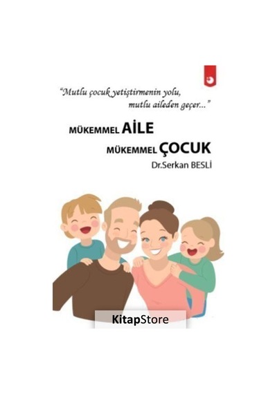 Mükemmel Aile Mükemmel Çocuk - Serkan Besli - Artıfarma Yayınları