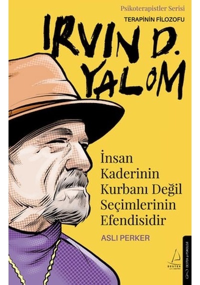İnsan Kaderinin Kurbanı Değil Seçimlerinin Efendisidir Irvin D. Yalom