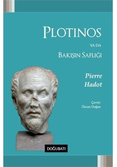 Plotinos Ya Da Bakışın Saflığı  - Pierre Hadot  - Doğu Batı Yayınları