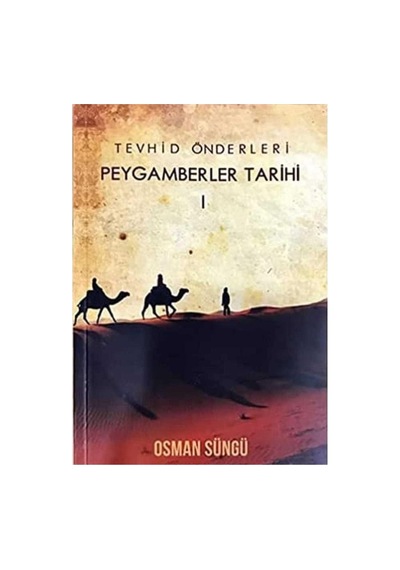 Tevhid Önderleri - Peygamberler Tarihi 1 - Osman Süngü İlk Baskı