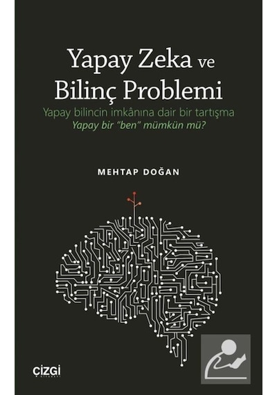 Yapay Zeka ve Bilinç Problemi - Mehtap Doğan - Çizgi Kitabevi