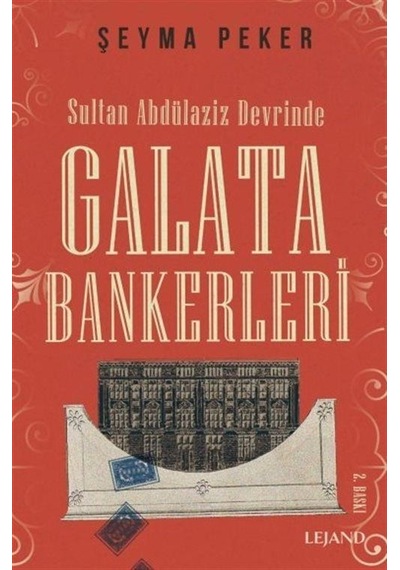 Sultan Abdülaziz Devrinde Galata Bankerleri / Şeyma Peker