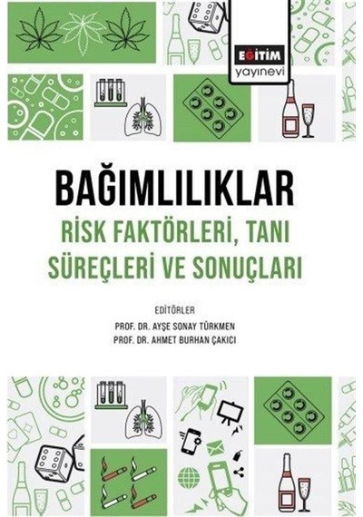 Bağımlılıklar Risk Faktörleri Tanı Süreçleri Ve Sonuçları / Ko...