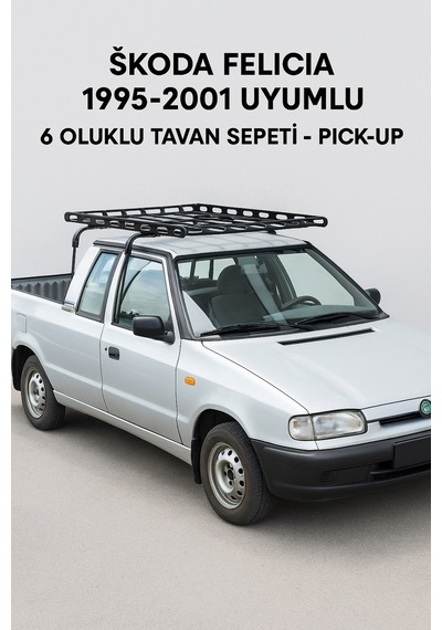 Skoda Felicia 1995-2001 Uyumlu 6 Oluklu Tavan Sepeti Pick-up