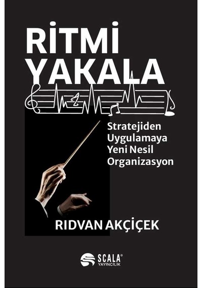 Ritmi Yakala Stratejiden Uygulamaya Yeni Nesil Organizasyon