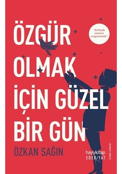 Özgür Olmak için Güzel Bir Gün - Özkan Sağın - Hayykitap