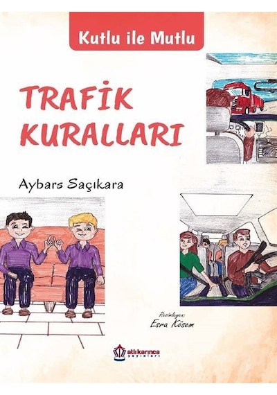 Trafik Kuralları - Kutlu ile Mutlu - Aybars Saçıkara - Atlı Karınca Yayınları